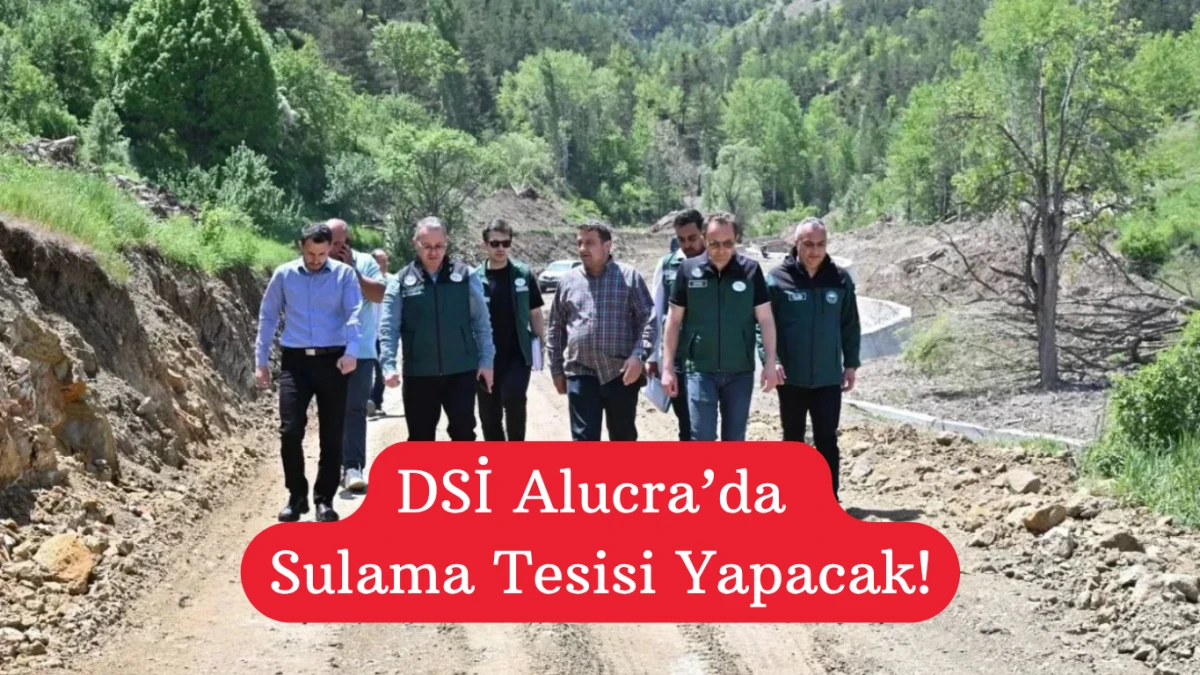 DSİ Alucra’da Sulama Tesisi Yapacak!