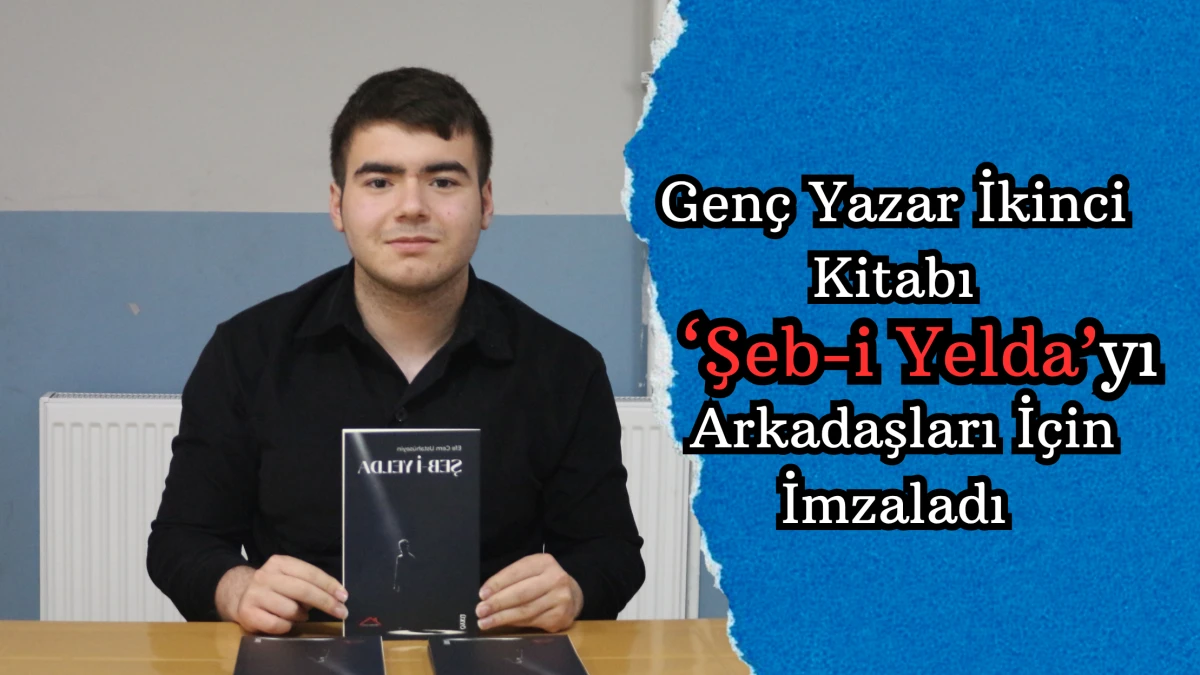 Genç Yazar İkinci Kitabı 'Şeb-i Yelda'yı Arkadaşları İçin İmzaladı