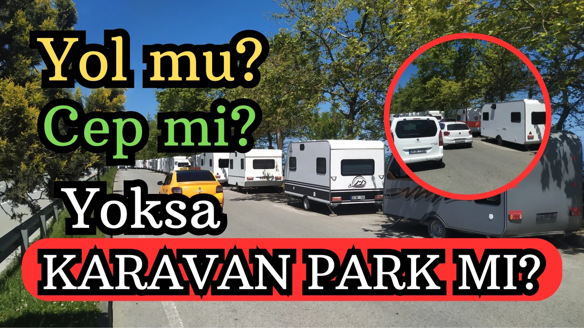 Yol mu, Cep mi, Yoksa Karavan Park mı?