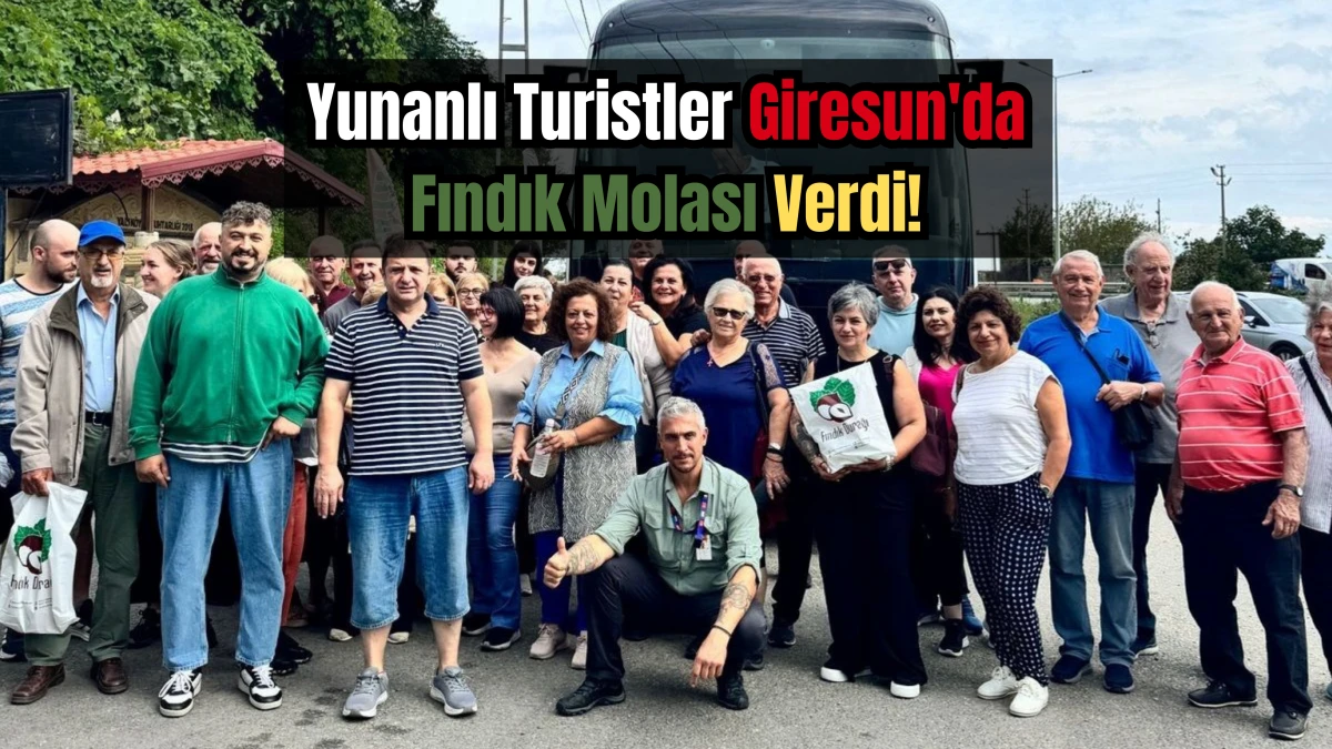 Yunanlı Turistler Giresun'da Fındık Molası Verdi